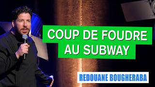 COUP DE FOUDRE AU SUBWAY - REDOUANE BOUGHERABA