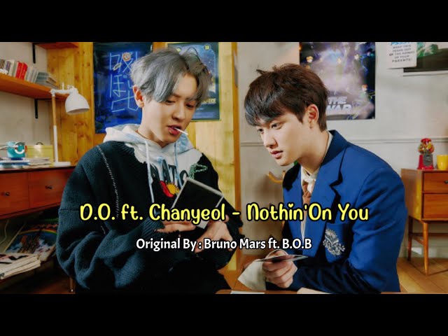 D.O. Ft. Chanyeol (EXO) - Nothin' On You (By. Bruno Mars ft. B.O.B) class=