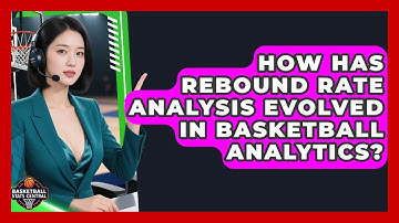 How Has Rebound Rate Analysis Evolved in Basketball Analytics? | Basketball Stats Central News