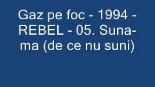 Gaz pe foc - 1994 - REBEL - 05. Suna-ma (de ce nu suni)