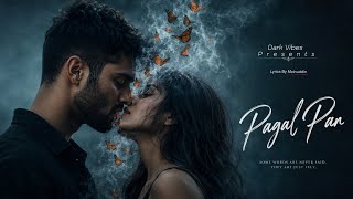 Pagal Pan - Dark Vibes | New Soulful Hindi Romantic Song | New Song 2026 | Romantic Hits 