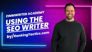 Learn to Use the SEO Writing Feature in ZimmWriter