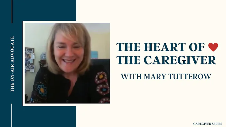The Heart of the Caregiver with Mary Tutterow
