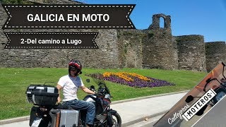 GALICIA EN MOTO 2-Del camino a Lugo