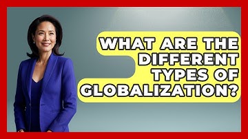 What Are The Different Types Of Globalization? - International Policy Zone
