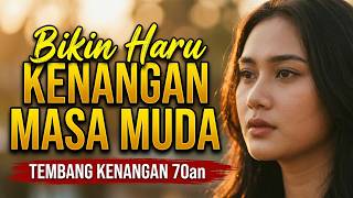 BIKIN HARU‼️ Kenangan Masa Muda – Tembang Kenangan 70an | Lagu Nostalgia
