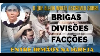 O que Ellen White diz sobre brigas, divisões e facções na igreja