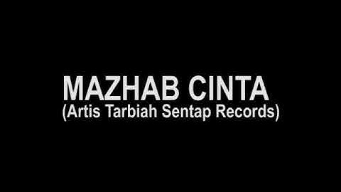 LIRIK LAGU MAZHAB CINTA (ARTIS TARBIAH SENTAP RECORD)