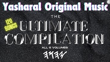 Yasharal Original Music: The Ultimate Compilation | All 6 Volumes | 120 Songs
