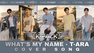 T-ARA- WHAT'S MY NAME | K-POP | BOYGROUP REMAKE | VIDEO LYRICS | K-PACK | Virtual Boygroup