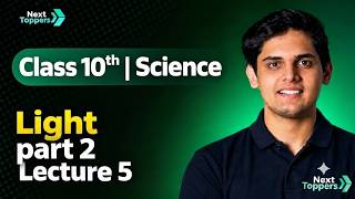 Light Class 10  | Chapter 9 | Lecture 5(part2) | Prashant Kirad | Next Toppers Guide
