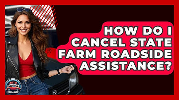 How Do I Cancel State Farm Roadside Assistance? - Auto Coverage Explained