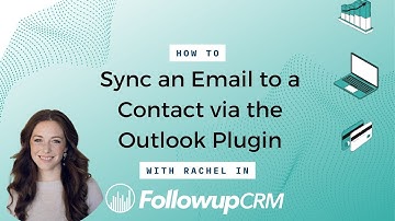How to Sync an Email or Email Thread to a Contact via the Outlook Plugin
