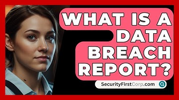 What Is A Data Breach Report? - SecurityFirstCorp.com