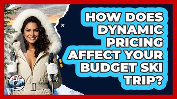 How Does Dynamic Pricing Affect Your Budget Ski Trip? - Ask A Ski Bum