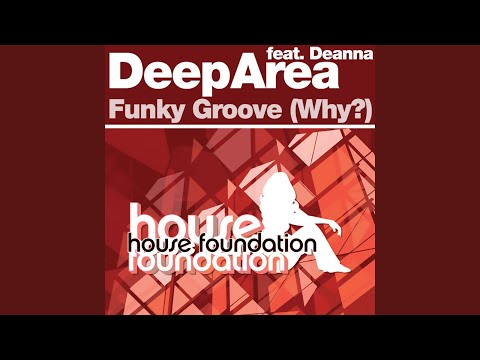 Deep Area — Funky Groove (Why?) 2003 Mixes (Why?) (feat. Deanna)