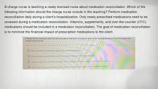 A charge nurse is teaching a newly licensed nurse about medication reconciliation. Which of the foll