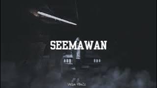 SEEMAWAN (Slowed  Reverb)