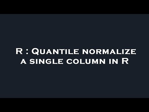 R : Quantile normalize a single column in R