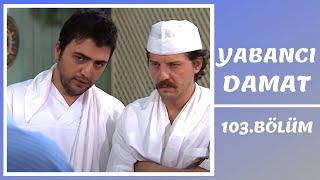 Yabancı Damat | 103. Bölüm