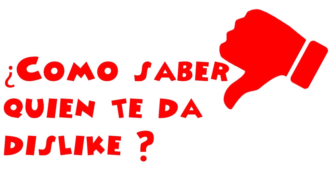 ¿Como saber quien te da dislike? - YouTube