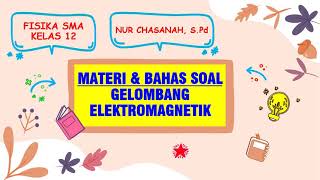 Materi dan Bahas Soal Gelombang Elektromagnetik - Fisika SMA Kelas 12