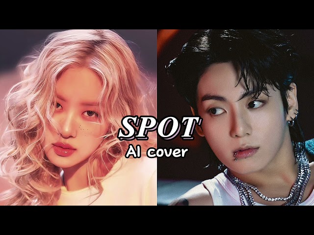 [AI COVER] How would Jungkook and Rosè sing SPOT By Zico (feat. Jennie) class=