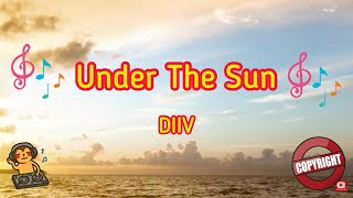Under The Sun - DIIV [Music Song]