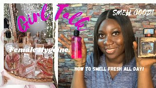 GIRL TALK: Episode 1| HOW TO SMELLGOOD ALL DAY (24 hours)I PERSONALHYGEINEl Perfumes I love