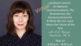 Landmark Lecture: On National Commemorations: The Bicentennial, the Semiquincentennial...