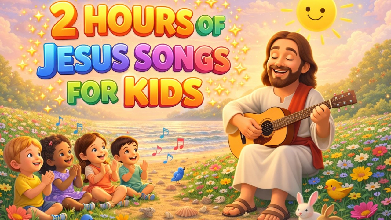 🎶 2 Hours of Joyful Sunday School Songs for Kids | Jesus Loves You 💛 ...
