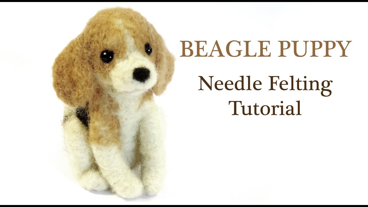 Beagle Puppy Needle Felting Tutorial YouTube