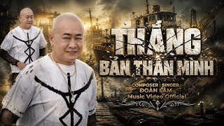 THẮNG BẢN THÂN MÌNH - ĐOÀN LÂM | Video Official