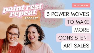 ​3 Power Moves to Make More Consistent Art Sales - Ep 054