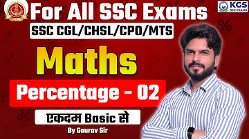 All SSC Exams | SSC CGL / CHSL / CPO / MTS | Maths Percentage Part 02 | Basic Maths | By Gaurav Sir