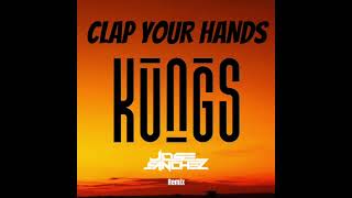 Kungs - Clap your hands - Jose Sanchez remix