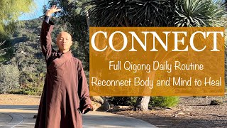 CONNECT | Full Qigong Daily Routine to RECONNECT BODY and MIND to HEAL