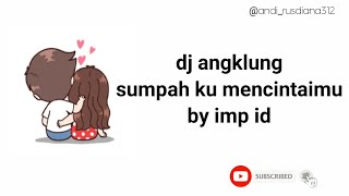lirik dj angklung sumpah ku mencintaimu versi animasi by imp id