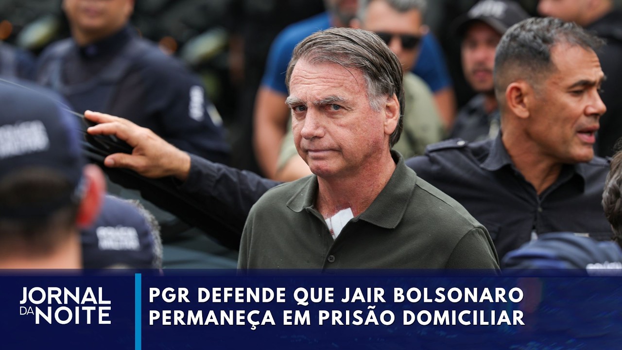 PGR defende que Bolsonaro permaneça em prisão domiciliar | Jornal da Noite