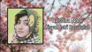 Aisyah Istri Rasulullah - Rushna Noor