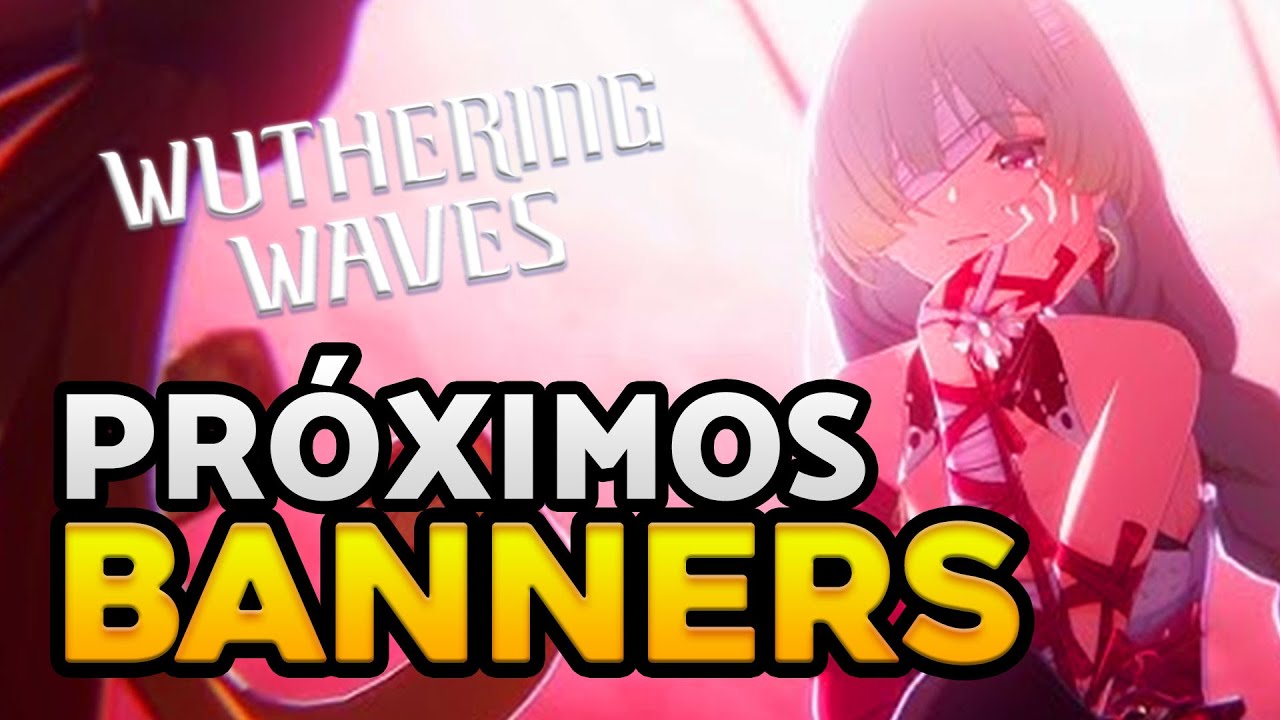 PRÓXIMOS BANNERS do WUTHERING WAVES | POSSÍVEL ROADMAP da 2.2 à 3.0 ...
