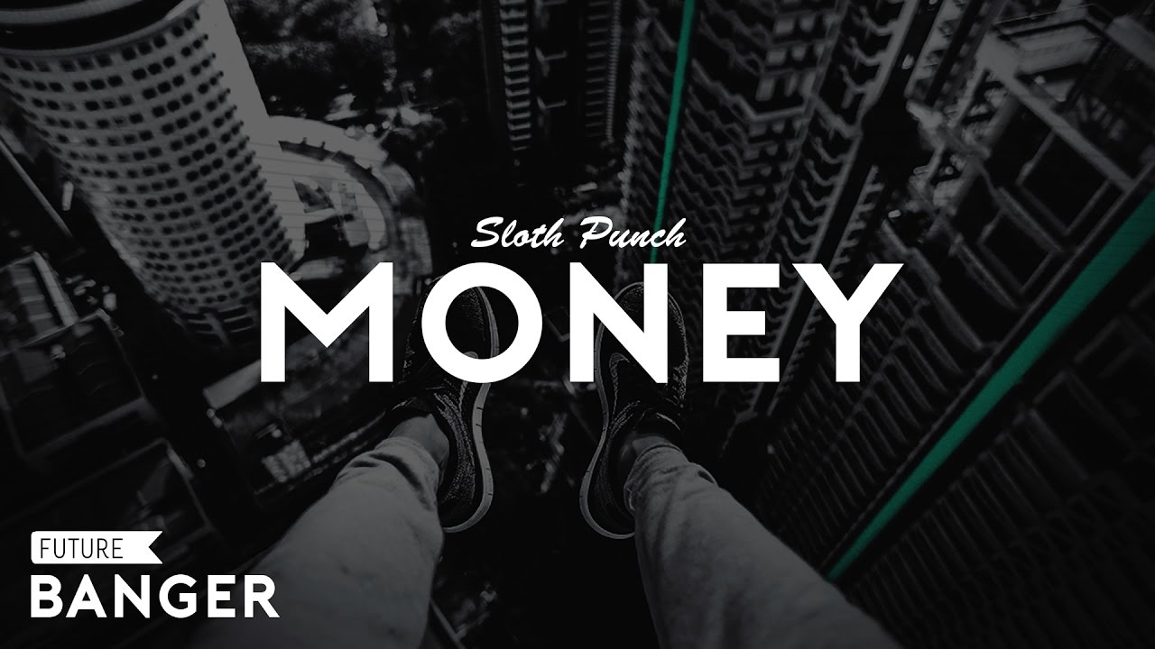 Sloth Punch Money (Original Mix) YouTube