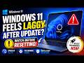 Windows 11 Feels Laggy After Update? Watch Before Resetting!
