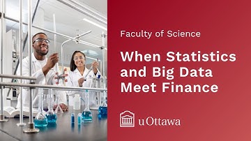 uOttawa Science - When Statistics and Big Data Meet Finance