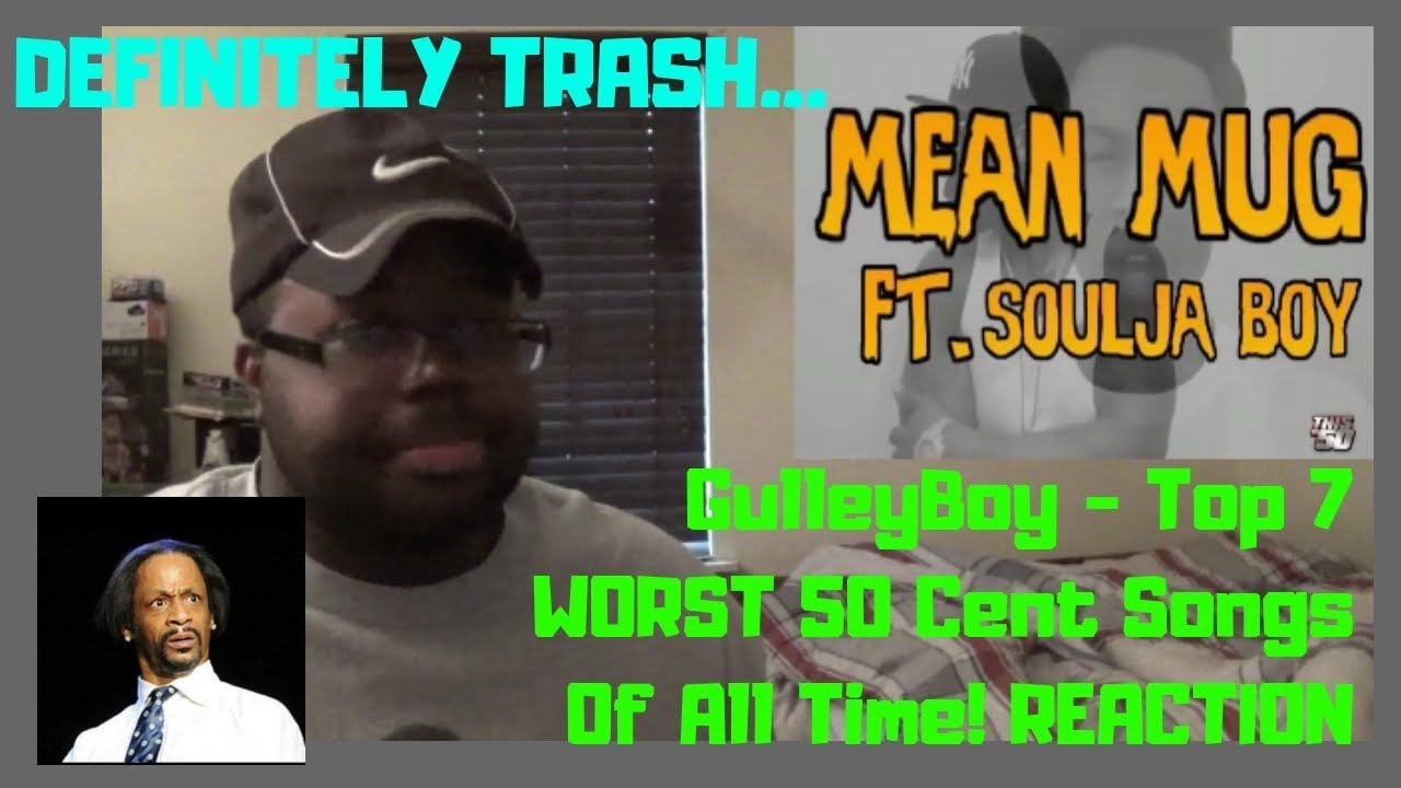 GulleyBoy Top 7 WORST 50 Cent Songs Of All Time REACTION YouTube Gulleyboy top 7 worst 50 cent songs of all time reaction youtube