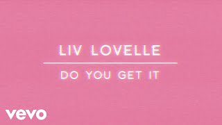 Watch Liv Lovelle Do You Get It video