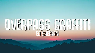 Ed Sheeran - Overpass Graffiti (Lyrics)