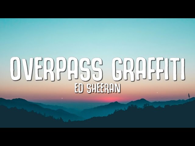 Ed Sheeran - Overpass Graffiti (Lyrics) class=