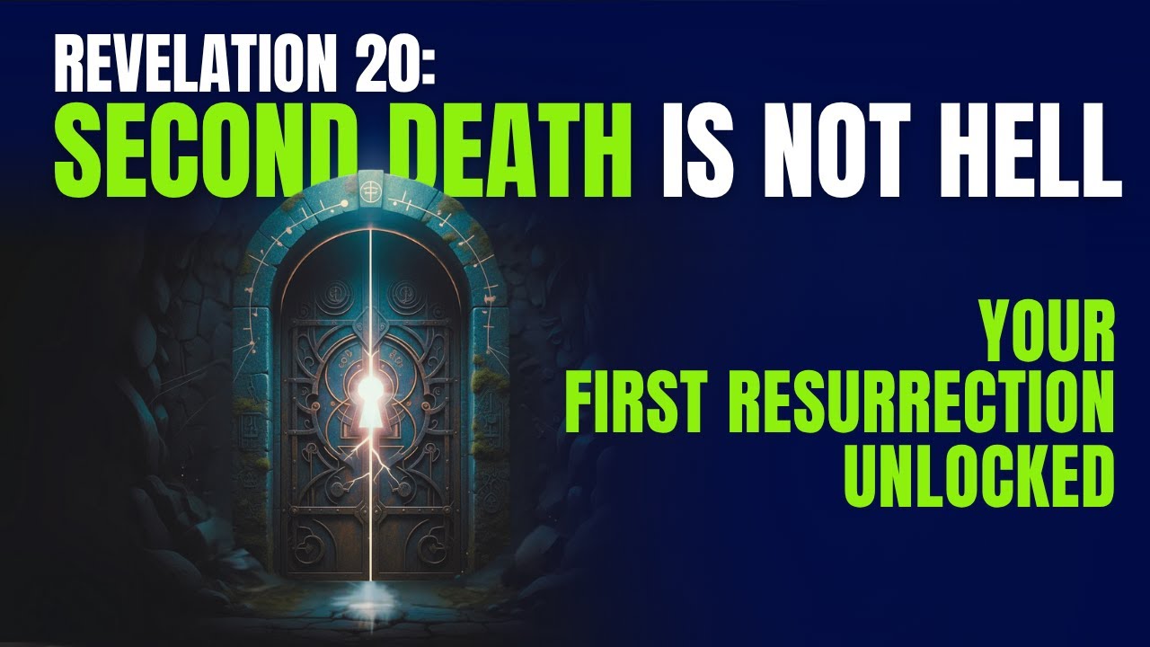 Откровение 20 раскрыто: Первое воскресение и Вторая смерть раскрыты!