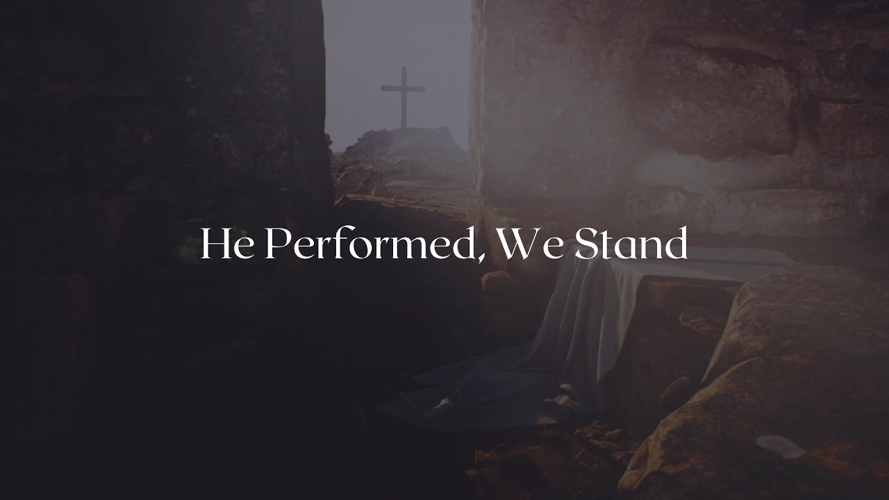 He Performed, We Stand | 2 Thessalonians 2:13-17